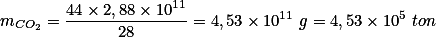 m_{CO_2}=\frac{44 \times 2,88 \times 10^{11} }{28}=4,53 \times 10^{11} \ g=4,53 \times 10^5 \ ton